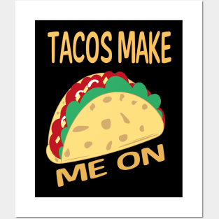 Tacos Make Me On Posters and Art